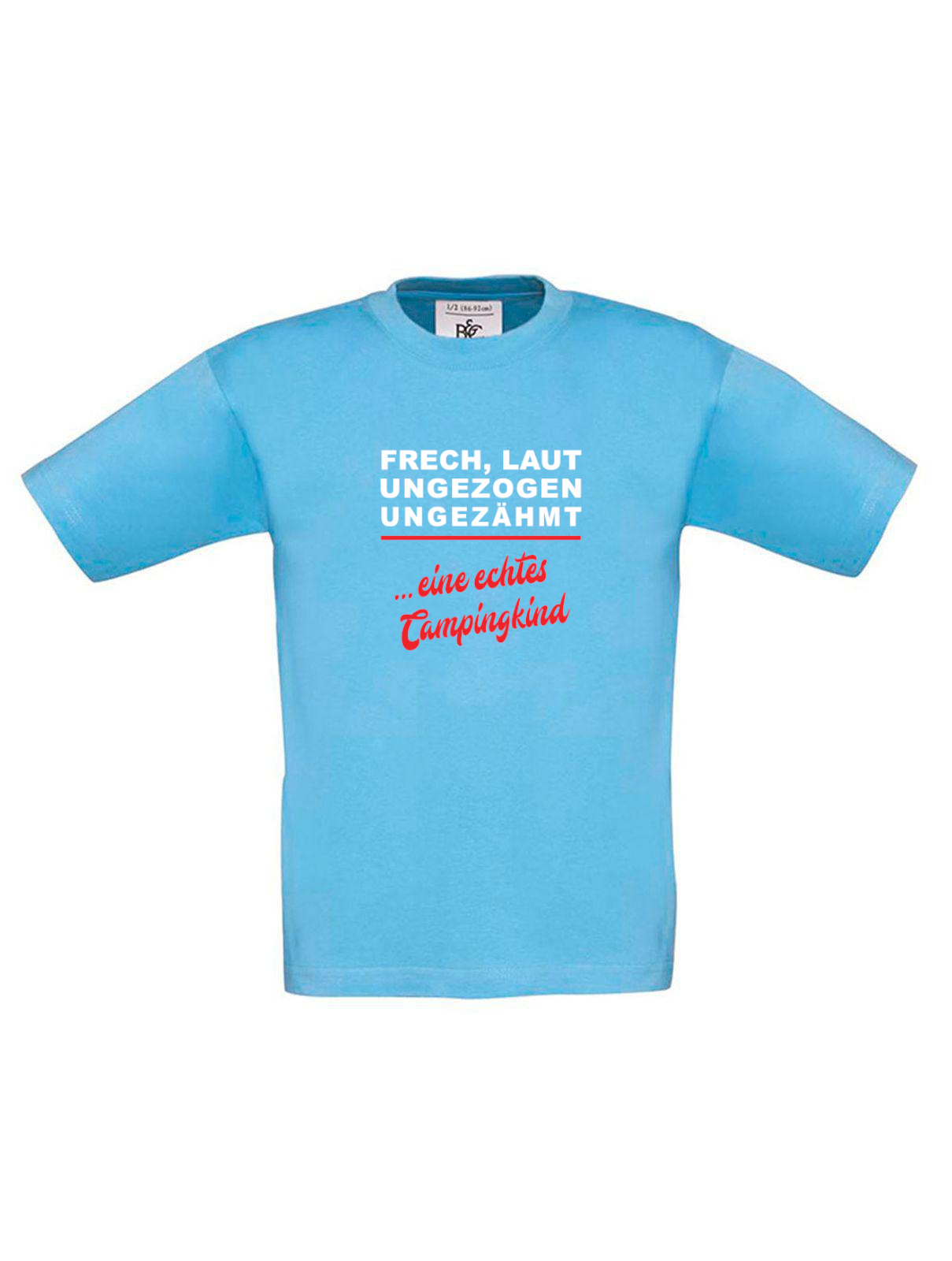 Frech, laut, ungezogen, ungezähmt ...ein echtes Campingkind - T-Shirt für Campingkinder