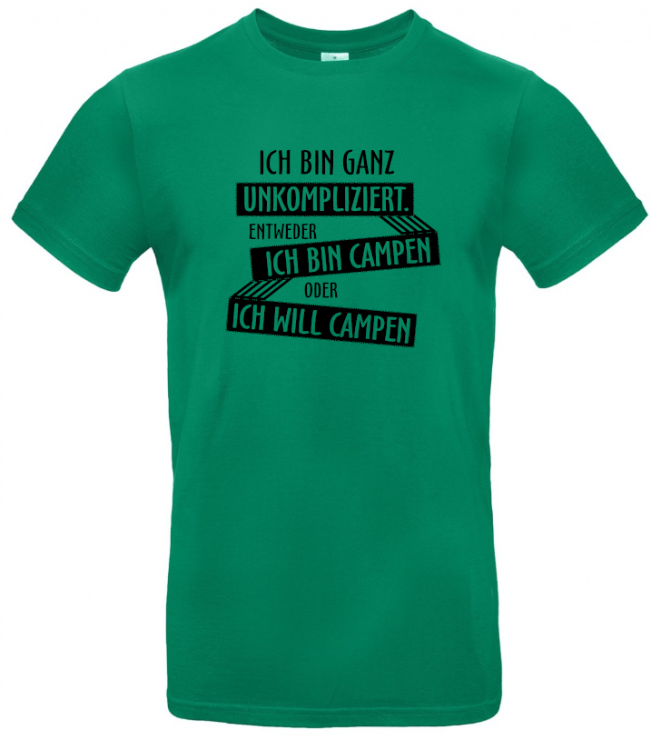 Ich bin ganz unkompliziert. Entweder ich will campen, oder ich bin campen.