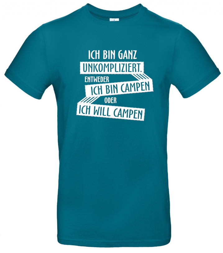 Ich bin ganz unkompliziert. Entweder ich will campen, oder ich bin campen.