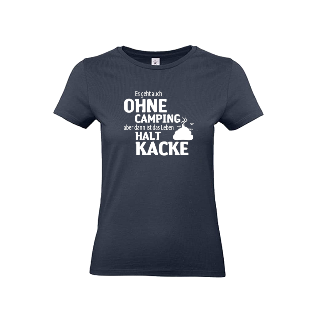 Ohne Camping ist Kacke T-Shirt für Camperin | Cool Camper