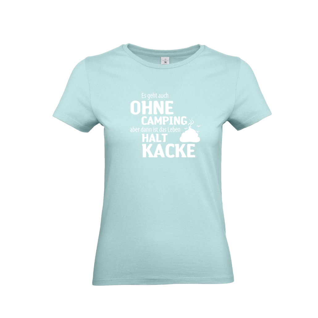 Ohne Camping ist Kacke T-Shirt für Camperin | Cool Camper