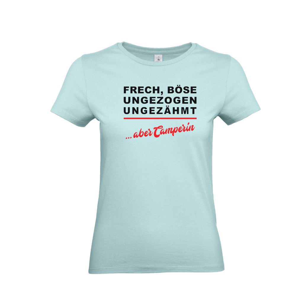 FRECH, BÖSE, UNGEZOGEN UNGEZÄHMT - Camping T-Shirt für Camper mit Humor!