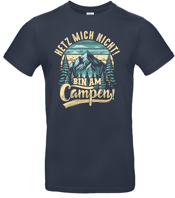 Hetz mich nicht! Bin am Campen! - Camping T-Shirt (Unisex)